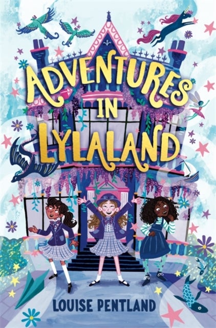 Adventures in Lylaland - the magical debut children's novel from bestselling author Louise Pentland!