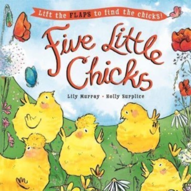 Five Little Chicks - Lift the flaps to find the chicks