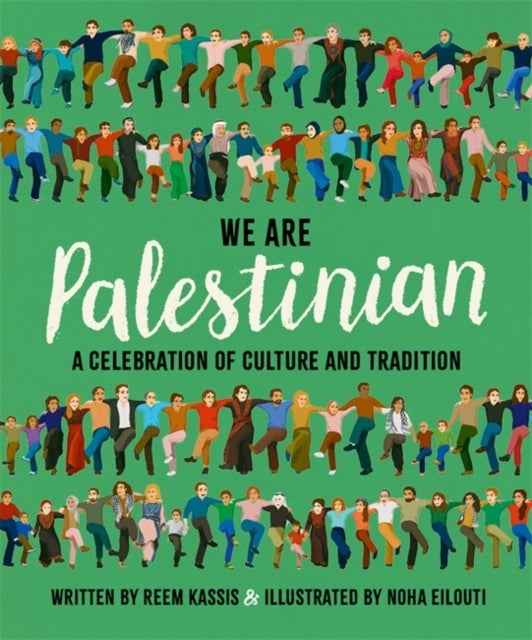 We Are Palestinian - A Celebration of Culture and Tradition