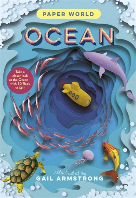 Paper World: Ocean - A fact-packed novelty book with 30 flaps to lift!
