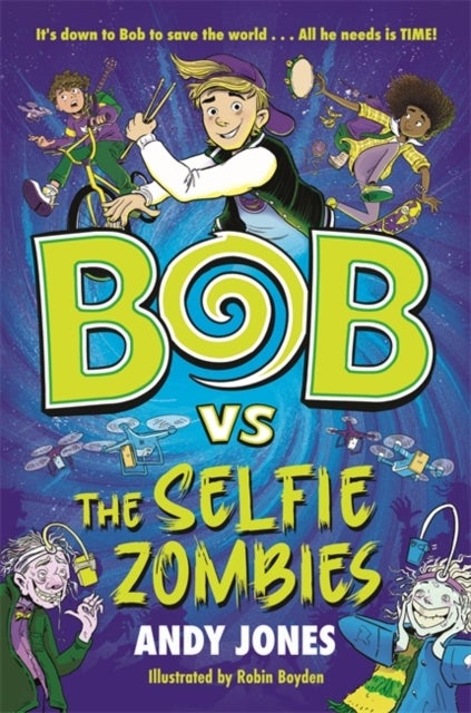 Bob vs the Selfie Zombies - a time-travel comedy adventure!
