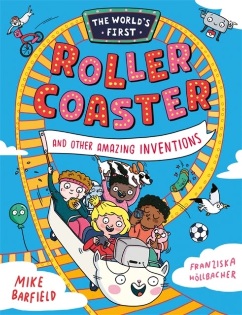 The World¿s First Rollercoaster - and Other Amazing Inventions