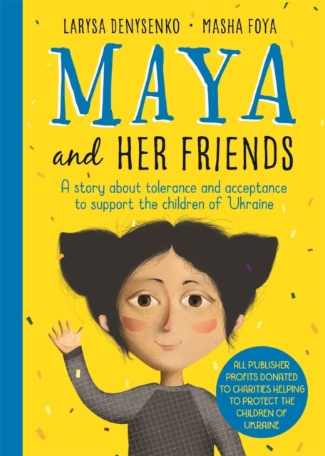 Maya And Her Friends - A story about tolerance and acceptance from Ukrainian author Larysa Denysenko - All proceeds will go to charities helping to protect the children of Ukraine
