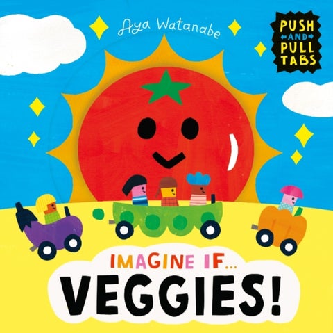 Imagine if... Veggies! - A Push, Pull, Slide Tab Book