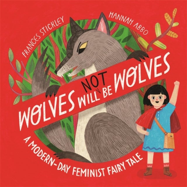 Wolves will (not) be Wolves - A Modern-Day Feminist Fairy Tale