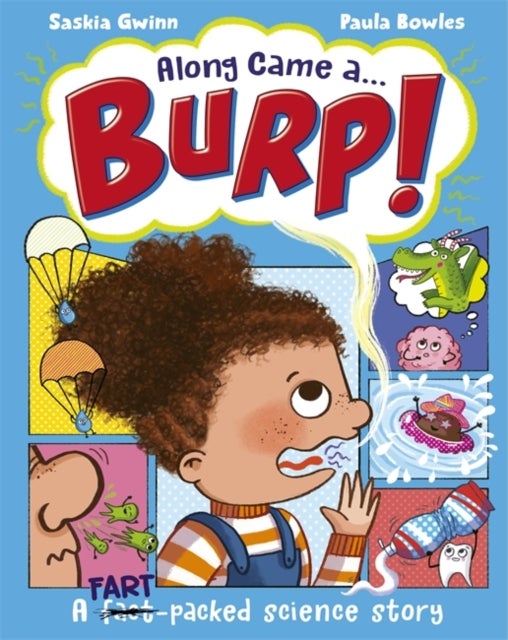 Along Came a... Burp! - A fart-packed science story all about the HUMAN BODY