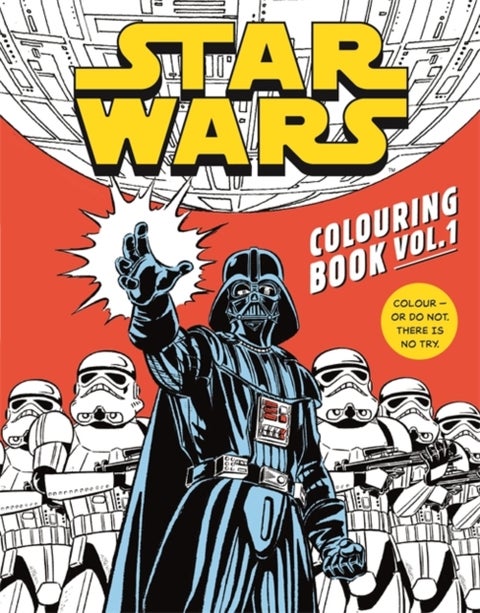 Star Wars Colouring Book Volume 1 - Featuring a galaxy of iconic locations, favourite characters and more!
