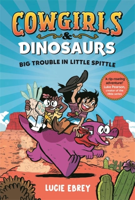 Cowgirls and Dinosaurs - Big Trouble in Little Spittle