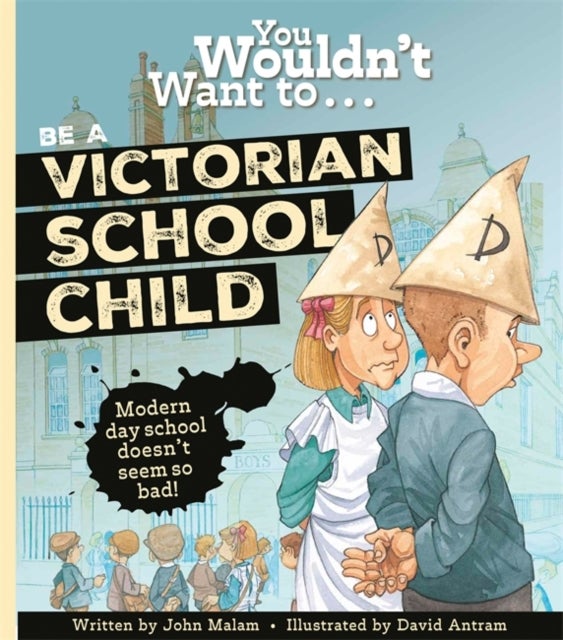 You Wouldn't Want to Be a Victorian Schoolchild!