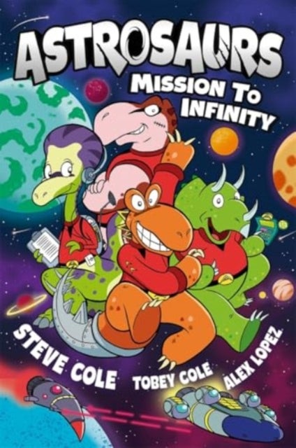 Astrosaurs: Mission to Infinity - Three space missions. One fearless dino crew. All in a graphic novel that’s out of this world!