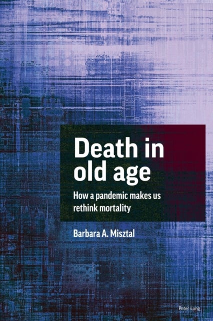 Death in Old Age - How a Pandemic Makes Us Rethink Mortality