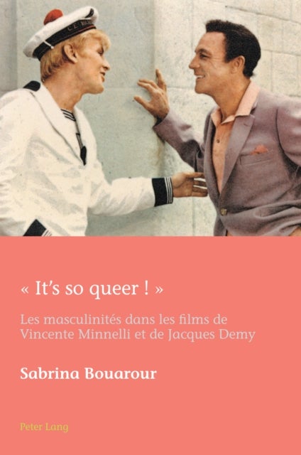 ¿ It's So Queer ! ¿ - Les Masculinites Dans Les Films de Vincente Minnelli Et de Jacques Demy