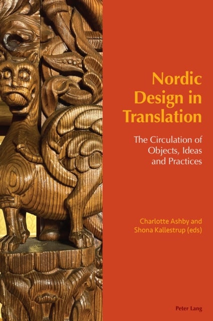 Nordic Design in Translation - The Circulation of Objects, Ideas and Practices
