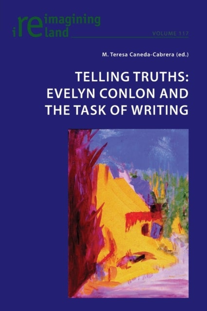 Telling Truths - Evelyn Conlon and the Task of Writing