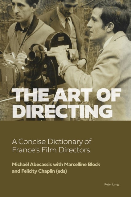 The Art of Directing - A Concise Dictionary of France’s Film Directors