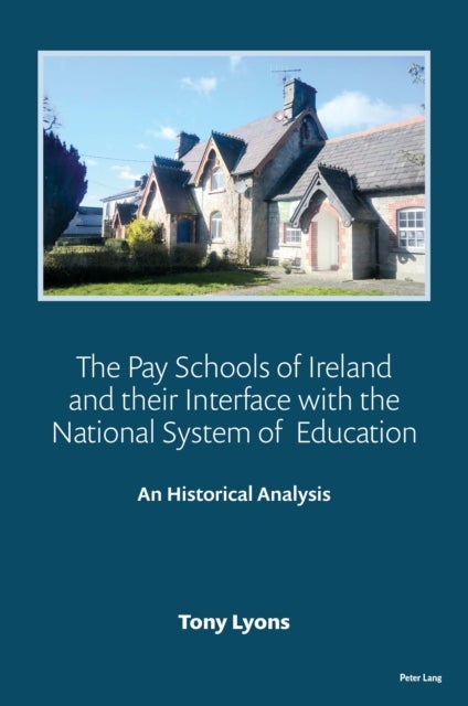 The Pay Schools of Ireland and their Interface with the National System of  Education - An Historical Analysis