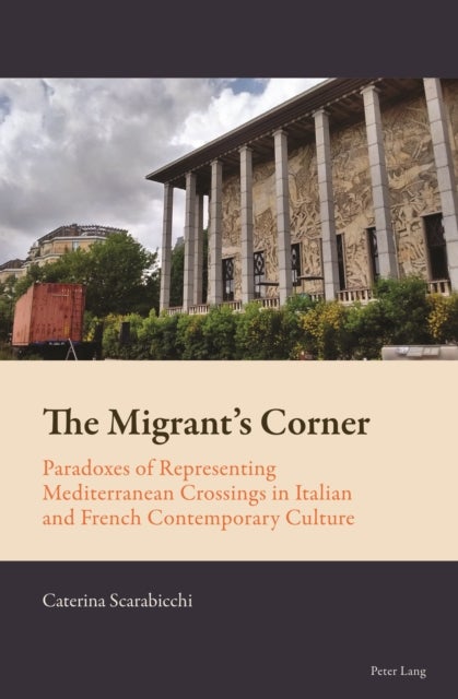 The Migrant¿s Corner - Paradoxes of Representing Mediterranean Crossings in Italian and French Contemporary Culture