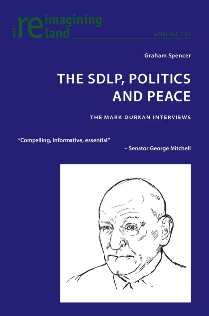 The SDLP, Politics and Peace - The Mark Durkan Interviews
