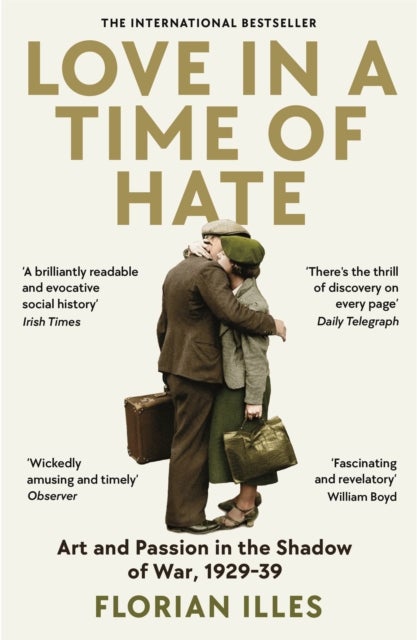 Love in a Time of Hate - Art and Passion in the Shadow of War, 1929-39