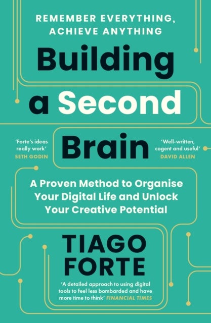 Building a Second Brain - A Proven Method to Organise Your Digital Life and Unlock Your Creative Potential
