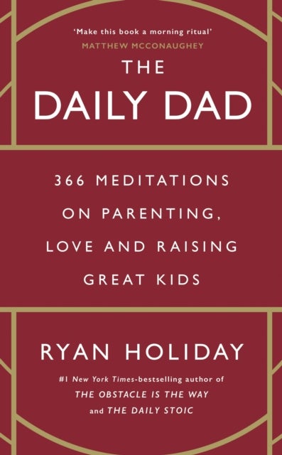 The Daily Dad - 366 Meditations on Parenting, Love and Raising Great Kids