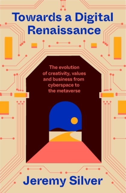 Towards a Digital Renaissance - The evolution of creativity, values and business from cyberspace to the metaverse