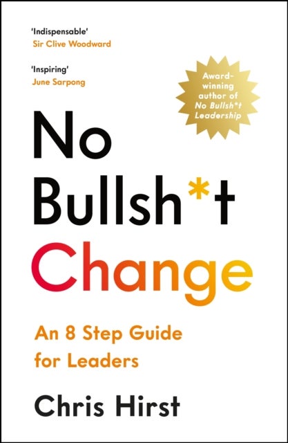 No Bullsh*t Change - An 8 Step Guide for Leaders