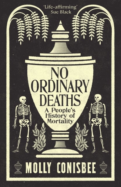 No Ordinary Deaths - A People's History of Mortality