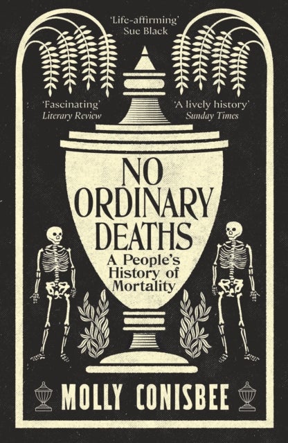 No Ordinary Deaths - A People's History of Mortality