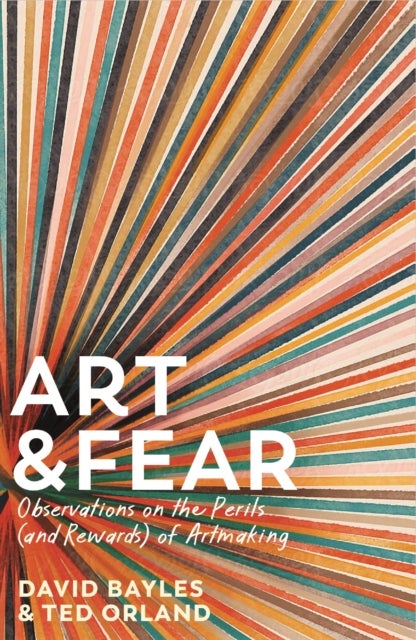 Art & Fear - Observations on the Perils (and Rewards) of Artmaking
