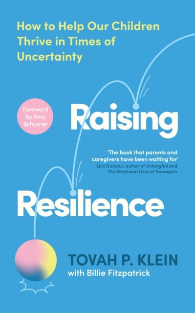 Raising Resilience - How to Help Our Children Thrive in Times of Uncertainty