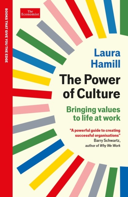 The Power of Culture - Bringing values to life at work: An Economist Edge book