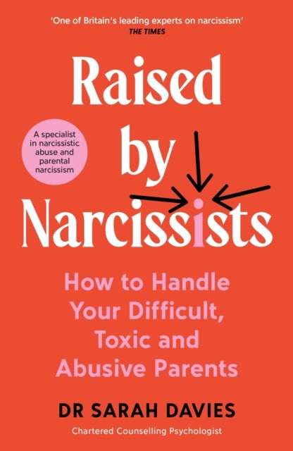 Raised by Narcissists - How to Handle Your Difficult, Toxic and Abusive Parents