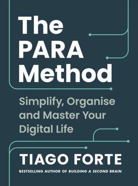 The PARA Method - Simplify, Organise and Master Your Digital Life