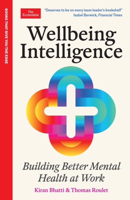 Wellbeing Intelligence - Building Better Mental Health at Work: An Economist Edge Book