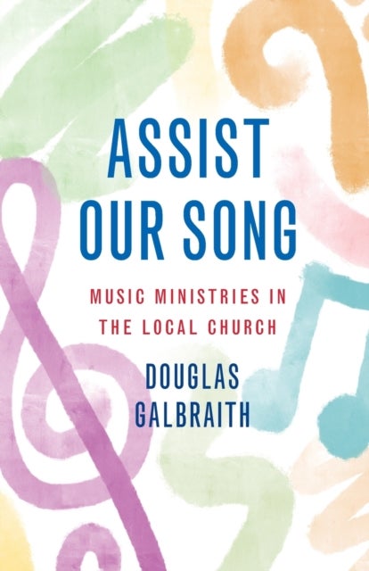 Assist Our Song - Music Ministries in the Local Church