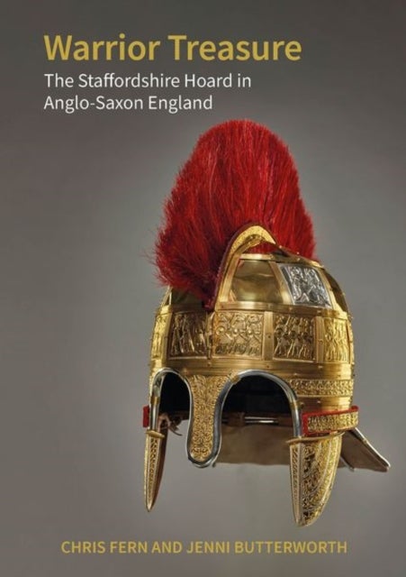 Warrior Treasure - The Staffordshire Hoard in Anglo-Saxon England