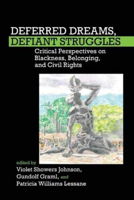 Deferred Dreams, Defiant Struggles - Critical Perspectives on Blackness, Belonging, and Civil Rights