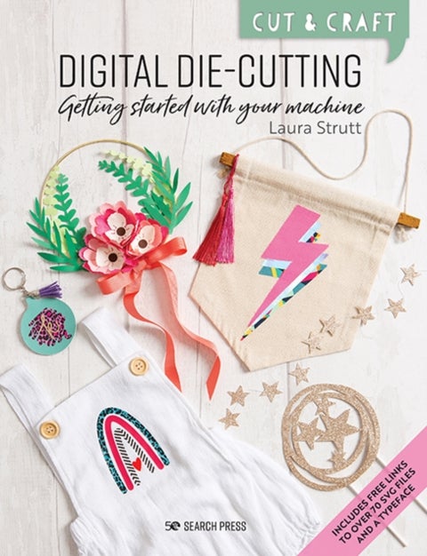 Cut & Craft: Digital Die-Cutting - Getting Started with Your Machine