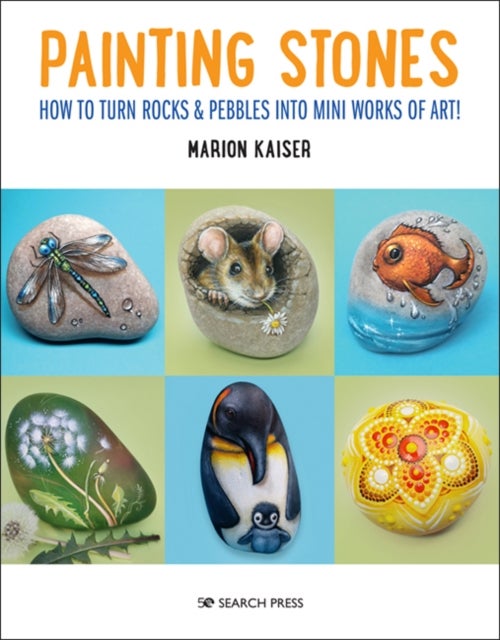 Painting Stones - How to Turn Rocks & Pebbles into Mini Works of Art