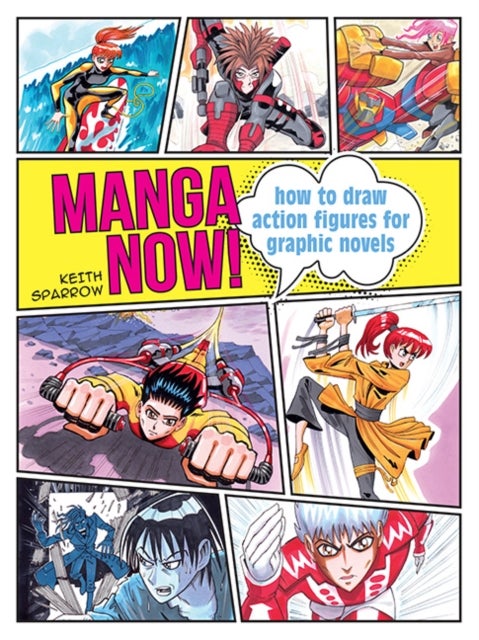 Manga Now! - How to Draw Action Figures for Graphic Novels