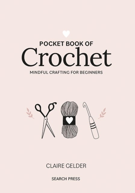 Pocket Book of Crochet - Mindful Crafting for Beginners