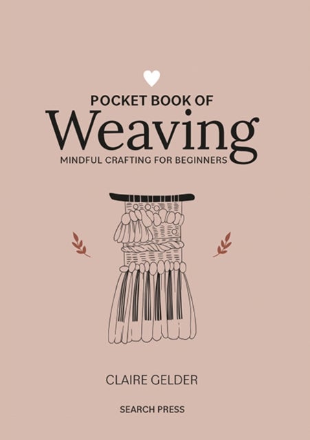 Pocket Book of Weaving - Mindful Crafting for Beginners