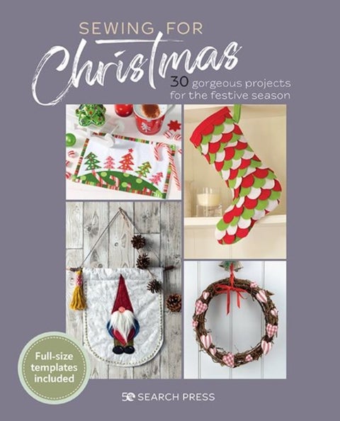 Sewing for Christmas - 30 Gorgeous Projects for the Festive Season