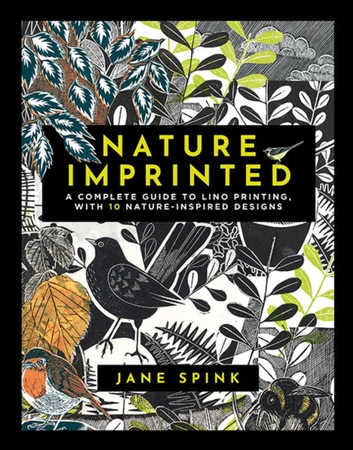 Nature Imprinted - A Complete Guide to Lino Printing, with 10 Nature-Inspired Designs