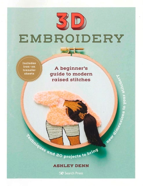 3D Embroidery - A Beginner’s Guide to Modern Raised Stitches