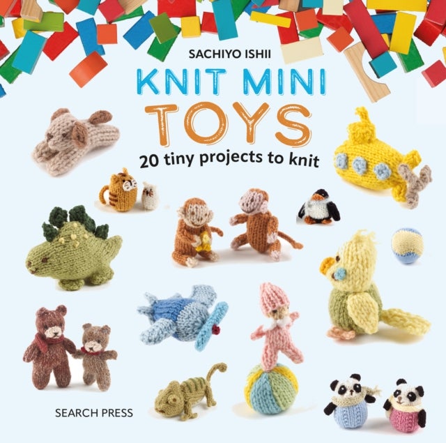 Knit Mini Toys - 20 Tiny Playtime Projects