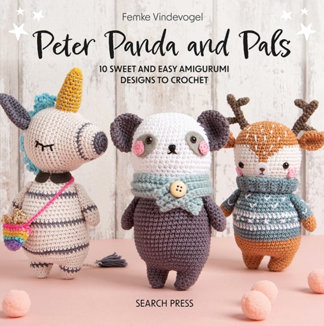 Peter Panda and Pals - 10 Sweet and Easy Amigurumi Designs to Crochet