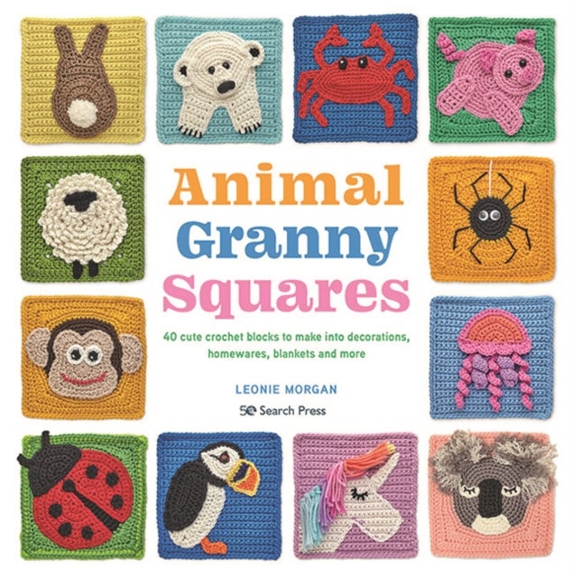 Animal Granny Squares - 40 Cute Crochet Blocks to Make into Decorations, Homewares, Blankets and More