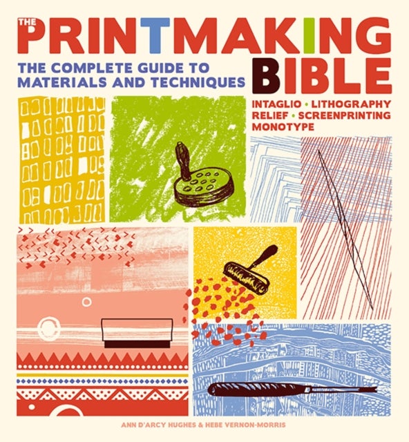The Printmaking Bible - The Complete Guide to Materials and Techniques